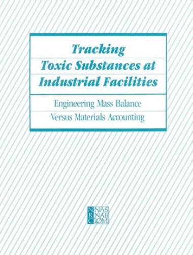 Tracking hazardous substances at industrial facilities : engineering mass balance versus materials accounting